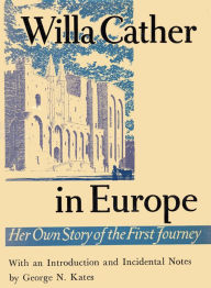 Willa Cather In Europe: Her Own Story of the First Journey