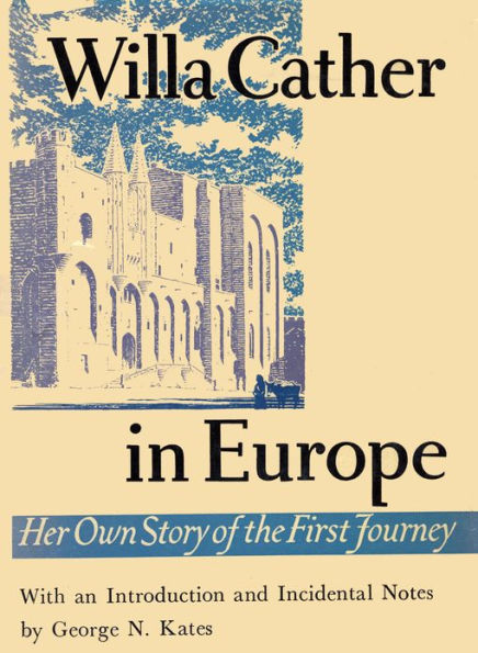 Willa Cather In Europe: Her Own Story of the First Journey