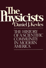 Title: THE PHYSICISTS, Author: Daniel J. Kevles