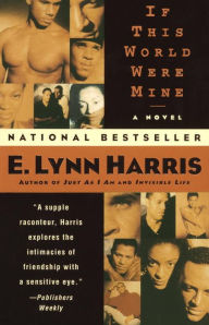 Title: If This World Were Mine: A Novel, Author: E. Lynn Harris