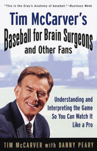 Title: Tim McCarver's Baseball for Brain Surgeons and Other Fans: Understanding and Interpreting the Game So You Can Watch It Like a Pro, Author: Tim McCarver
