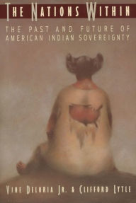 Title: The Nations Within: The Past and Future of American Indian Sovereignity, Author: Vine Deloria Jr.