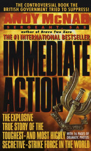 Title: Immediate Action: The Explosive True Story of the Toughest-and Most Highly Secretive-Strike Force in the World, Author: Andy McNab