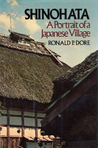 Title: Shinohata: A Portrait of a Japanese Village, Author: Ronald Dore