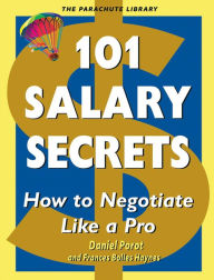 Title: 101 Salary Secrets: How to Negotiate Like a Pro, Author: Daniel Porot