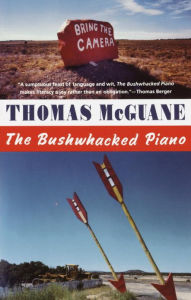 Title: The Bushwhacked Piano, Author: Thomas McGuane