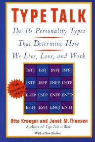 Title: Type Talk: The 16 Personality Types That Determine How We Live, Love, and Work, Author: Otto Kroeger