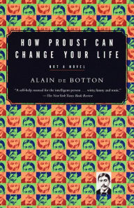 Title: How Proust Can Change Your Life, Author: Alain de Botton