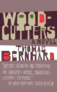 Title: Woodcutters, Author: Thomas Bernhard