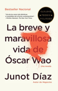 Title: La breve y maravillosa vida de Oscar Wao (The Brief Wondrous Life of Oscar Wao), Author: Junot Díaz