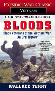Title: Bloods: Black Veterans of the Vietnam War: An Oral History, Author: Wallace Terry