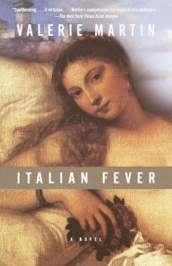 Title: Italian Fever: A Novel, Author: Valerie Martin