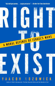 Title: Right to Exist: A Moral Defense of Israel's Wars, Author: Yaacov Lozowick