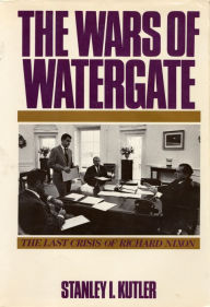 Title: The Wars of Watergate: The Last Crisis of Richard Nixon, Author: Stanley I. Kutler