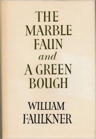 Title: The Marble Faun and A Green Bough, Author: William Faulkner
