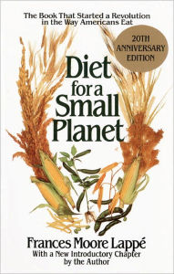 Title: Diet for a Small Planet: The Book That Started a Revolution in the Way Americans Eat, Author: Frances Moore Lappé