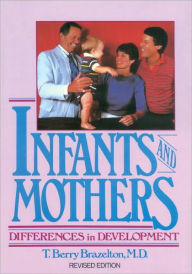 Title: Infants and Mothers: Differences in Development, Author: T. Berry Brazelton