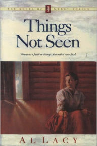 Title: Things Not Seen, Author: Al Lacy