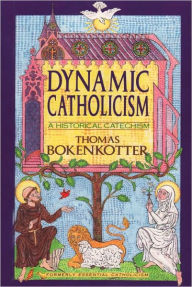 Title: Dynamic Catholicism: A Historical Catechism, Author: Thomas Bokenkotter