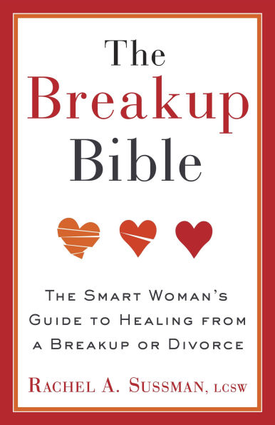 The Breakup Bible: Smart Woman's Guide to Healing from a or Divorce