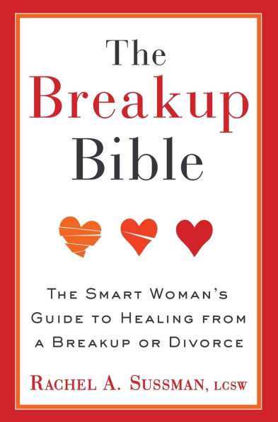 The Breakup Bible: Smart Woman's Guide to Healing from a or Divorce