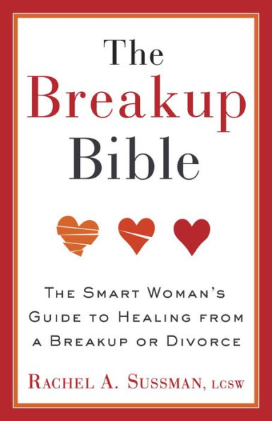 The Breakup Bible: The Smart Woman's Guide to Healing from a Breakup or Divorce