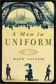 Title: A Man in Uniform: A Novel, Author: Kate Taylor