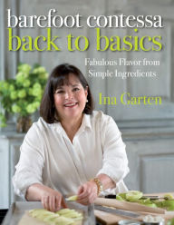 Title: Barefoot Contessa Back to Basics: Fabulous Flavor from Simple Ingredients: A Cookbook, Author: Ina Garten