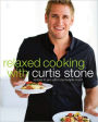 Relaxed Cooking with Curtis Stone: Recipes to Put You in My Favorite Mood: A Cookbook