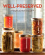 Well-Preserved: Recipes and Techniques for Putting Up Small Batches of Seasonal Foods : A Cookbook
