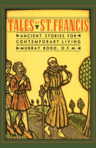 Title: Tales of St. Francis: Ancient Stories for Contemporary Living, Author: Murray Bodo