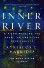 Inner River: A Pilgrimage to the Heart of Christian Spirituality