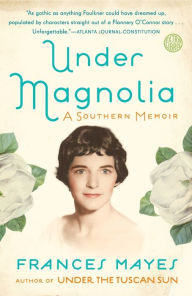 Title: Under Magnolia: A Southern Memoir, Author: Frances Mayes