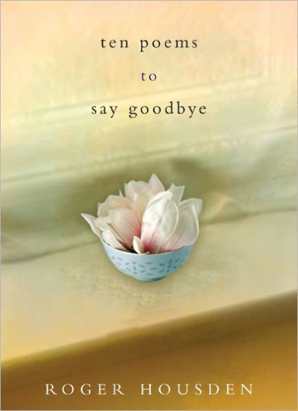 Ten Poems to Say Goodbye