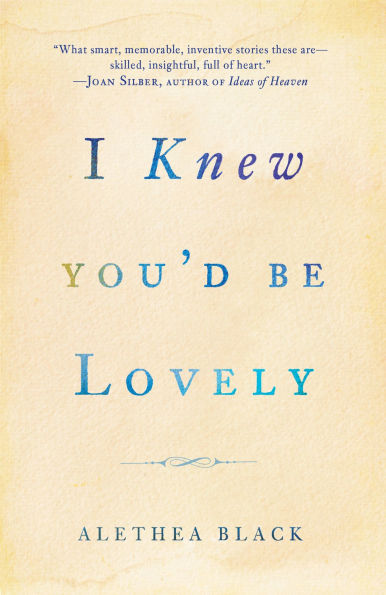 I Knew You'd Be Lovely: Stories