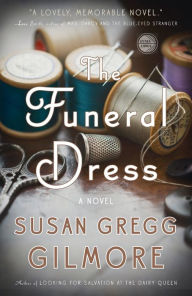 Title: The Funeral Dress: A Novel, Author: Susan Gregg Gilmore