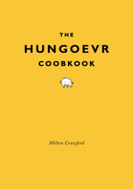 Title: The Hungoevr Cookbook, Author: Milton Crawford