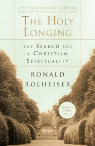 Title: The Holy Longing: The Search for a Christian Spirituality, Author: Ronald Rolheiser