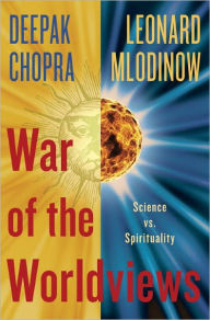 Title: War of the Worldviews: Where Science and Spirituality Meet -- and Do Not, Author: Deepak Chopra