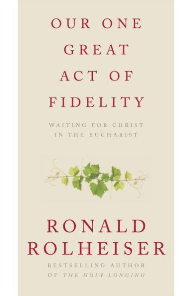 Our One Great Act of Fidelity: Waiting for Christ in the Eucharist