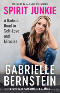 Title: Spirit Junkie: A Radical Road to Self-Love and Miracles, Author: Gabrielle Bernstein
