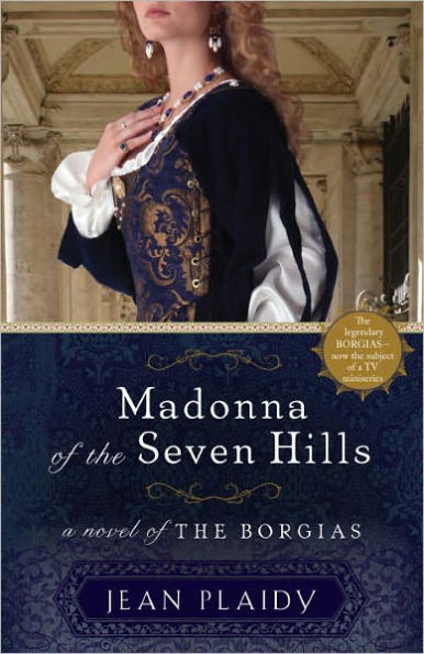 Madonna of the Seven Hills: A Novel of the Borgias