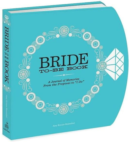 The Bride-to-Be Book: A Journal of Memories From the Proposal to "I Do"