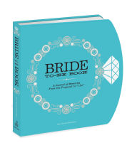 Title: The Bride-to-Be Book: A Journal of Memories From the Proposal to 