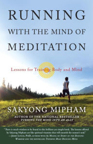 Title: Running with the Mind of Meditation: Lessons for Training Body and Mind, Author: Sakyong Mipham