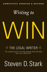 Title: Writing to Win: The Legal Writer, Author: Steven D. Stark