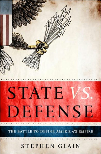 State vs. Defense: The Battle to Define America's Empire