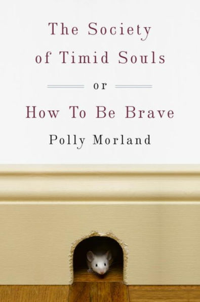 The Society of Timid Souls: or, How To Be Brave