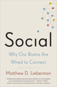 Title: Social: Why Our Brains Are Wired to Connect, Author: Matthew D. Lieberman