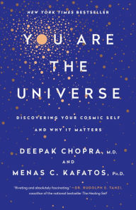 Title: You Are the Universe: Discovering Your Cosmic Self and Why It Matters, Author: Deepak Chopra